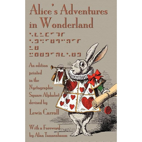 Alice's Adventures in Wonderland: An Edition Printed in the Nyctographic Square Alphabet Devised by Lewis Carroll, (Paperback)