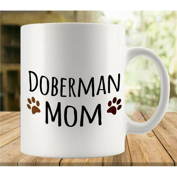 Doberman Pinscher Mom 11 Ounces Funny White Mug - Cute Coffee And Tea Mug - Ceramic Coffee Mugs For Women And Men