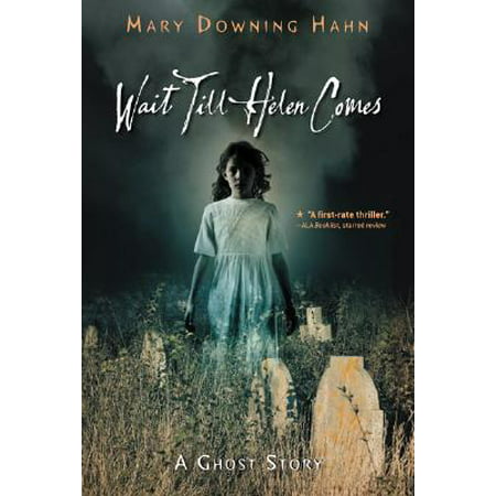 Wait Till Helen Comes : A Ghost Story (Best New Ghost Stories)