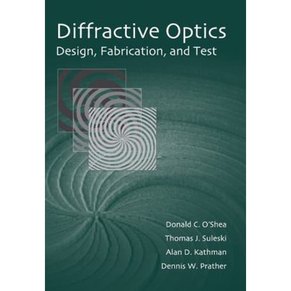 Pre-Owned Diffractive Optics: Design, Fabrication, and Test (SPIE Tutorial Texts in Optical Engineering Vol. TT62) (Paperback) 0819451711 9780819451712