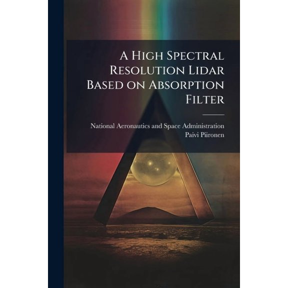 A High Spectral Resolution Lidar Based on Absorption Filter, (Paperback)