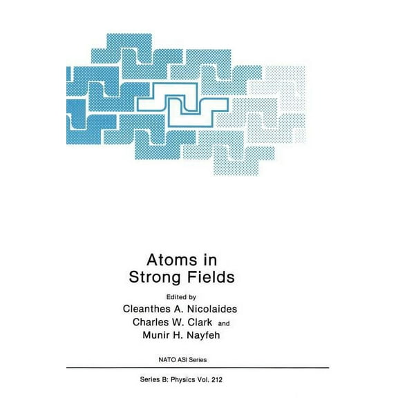 NATO Science Series B: Atoms in Strong Fields, Book 212, (Hardcover)