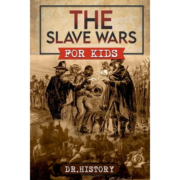 The Slave Wars for Kids, (Paperback)