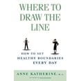 thumbnail image 1 of Pre-Owned Where to Draw the Line: How to Set Healthy Boundaries Every Day (Paperback) 0684868067 9780684868066, 1 of 1