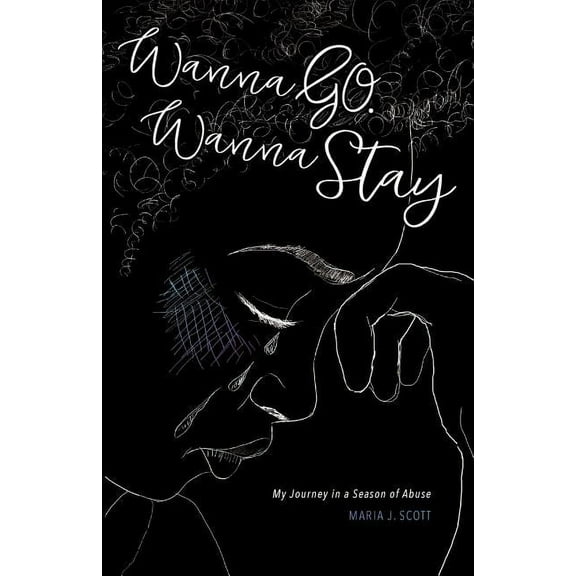 Wanna Go. Wanna Stay: My Journey in a Season of Abuse, (Paperback)