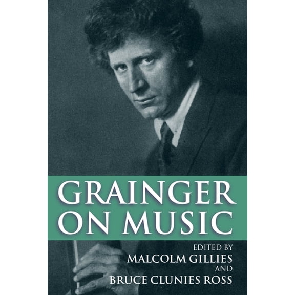Grainger on Music, (Hardcover)