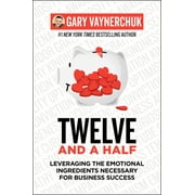 Twelve and a Half : Leveraging the Emotional Ingredients Necessary for Business Success (Hardcover)