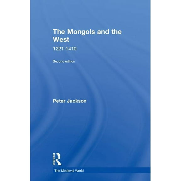 Medieval World The Mongols and the West: 1221-1410, (Hardcover)