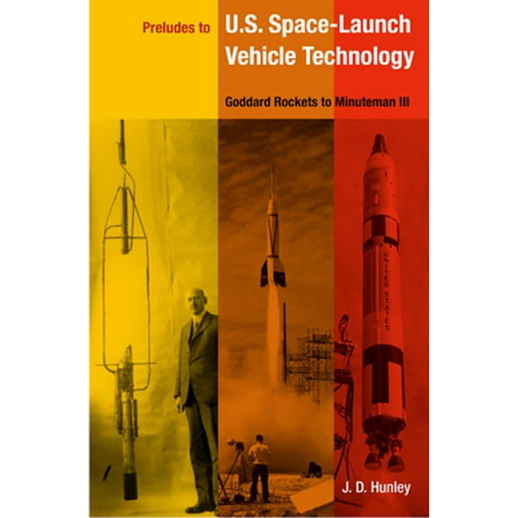 Pre-Owned Preludes to U.S. Space-Launch Vehicle Technology: Goddard Rockets to Minuteman III (Paperback) 081303177X 9780813031774