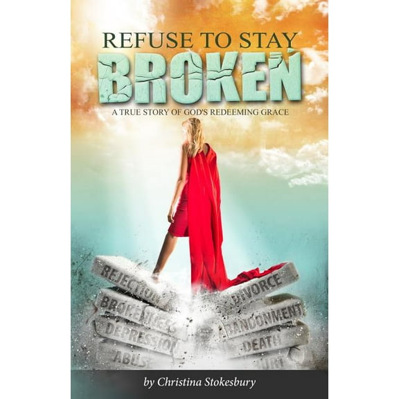 Refuse to Stay Broken, (Paperback)