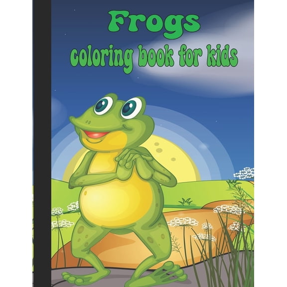 Frogs Coloring Book For Kids: Excellent Frogs Coloring Book For Kids, (Paperback)