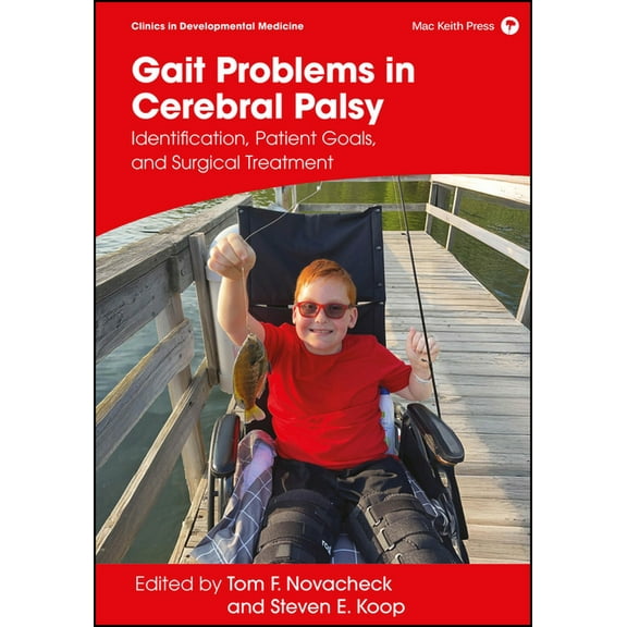 Clinics in Developmental Medicine Gait Problems in Cerebral Palsy: Identification, Patient Goals, and Surgical Treatment, (Hardcover)