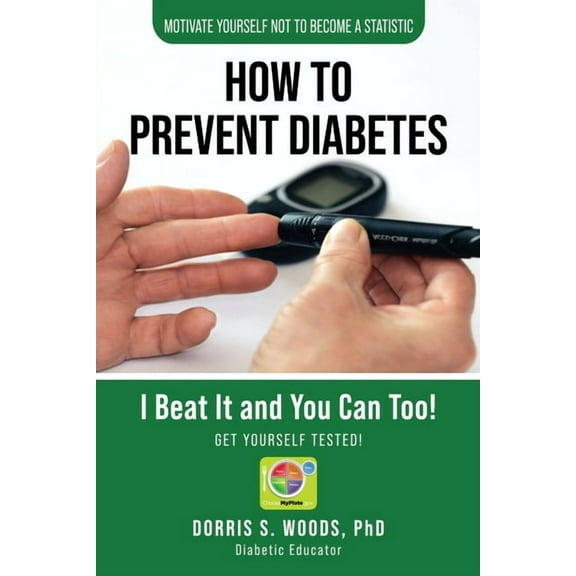 How To Prevent Diabetes: I Beat It and You can Too!, (Paperback)
