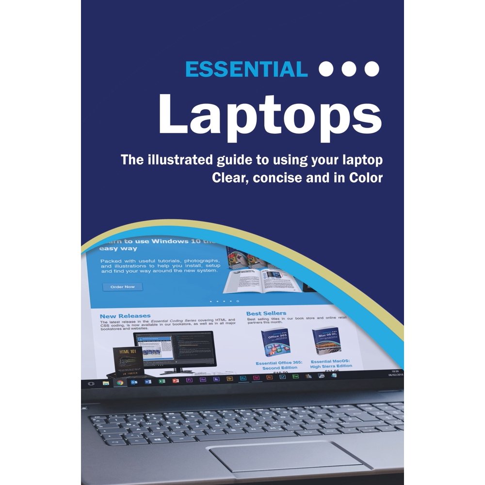 Essential Laptops The Illustrated Guide to Using Your Laptop