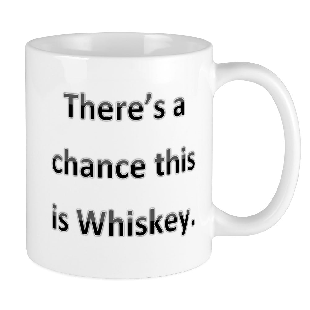 Printed Ceramic Coffee Tea Cup Gift 11oz mug There Is A Chance This Whiskey 