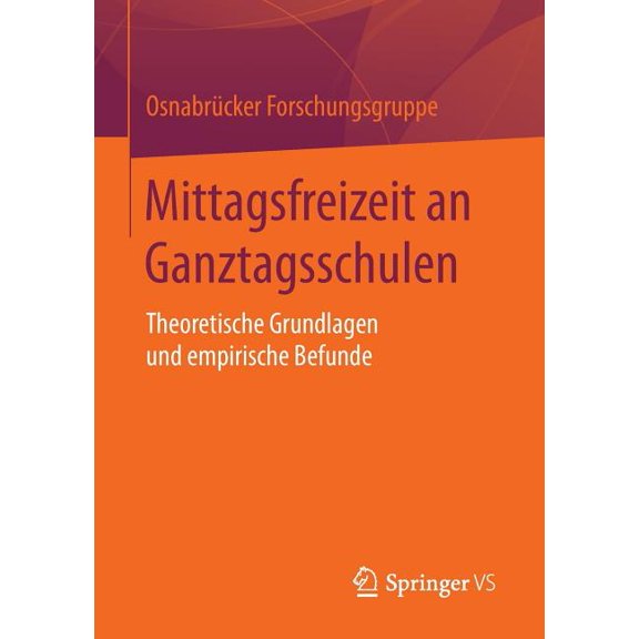 Mittagsfreizeit an Ganztagsschulen: Theoretische Grundlagen Und Empirische Befunde, (Paperback)