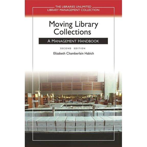 Libraries Unlimited Library Management C Moving Library Collections: A Management Handbook, (Paperback)