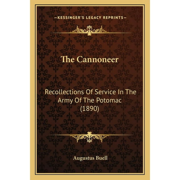 The Cannoneer: Recollections Of Service In The Army Of The Potomac 1890 Paperback 1163951196 9781163951194 Augustus Buell