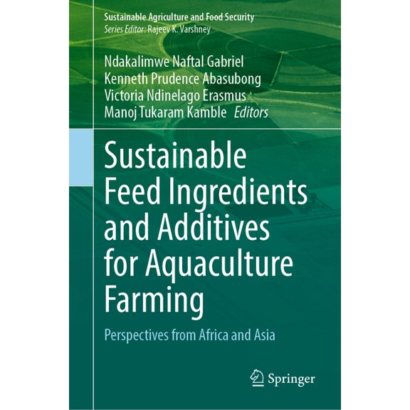 Sustainable Feed Ingredients and Additives for Aquaculture Farming: Perspectives from Africa and Asia, (Hardcover)