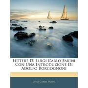 Lettere Di Luigi Carlo Farini Con Una Introduzione Di Adolfo Borgognoni