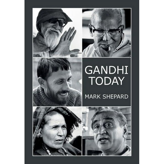 Gandhi Today: A Report on India's Gandhi Movement and Its Experiments in Nonviolence and Small Scale Alternatives (25th , (Paperback)