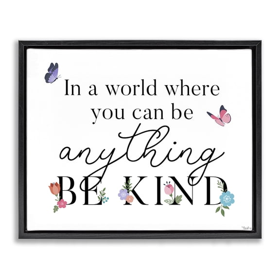 Stupell Industries Contemporary Be Anything & Kind Black Floating Frame Canvas Art, 21 x 17, by Gigi Louise