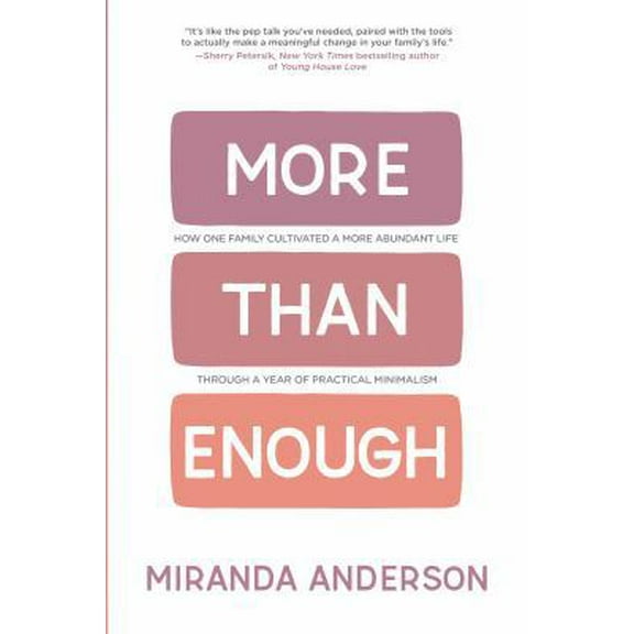 Pre-Owned More Than Enough: How One Family Cultivated A More Abundant Life Through A Year Of Practical Minimalism (Hardcover) 1950283038 9781950283033