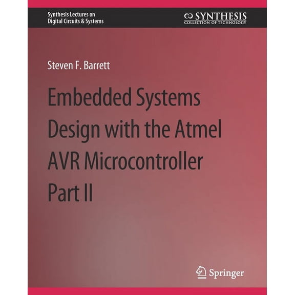 Synthesis Lectures on Digital Circuits & Embedded System Design with the Atmel AVR Microcontroller II, (Paperback)