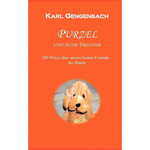 Purzel und seine Freunde: 250 Witze Ã¼ber unsere besten Freunde - die Hunde, (Paperback)
