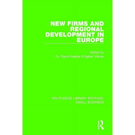 Routledge Library Editions: Small Busine New Firms and Regional Development in Europe, (Paperback)