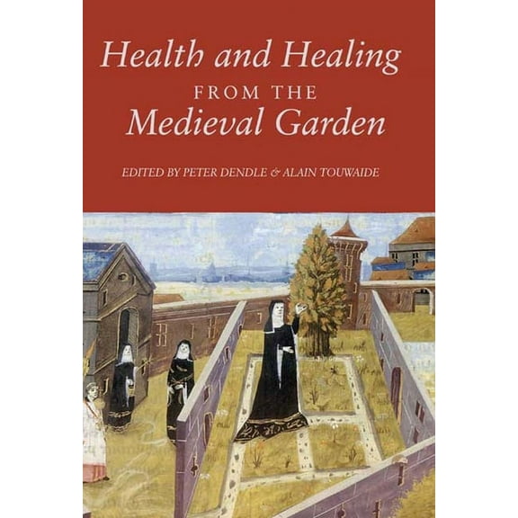 Health and Healing from the Medieval Garden, (Paperback)