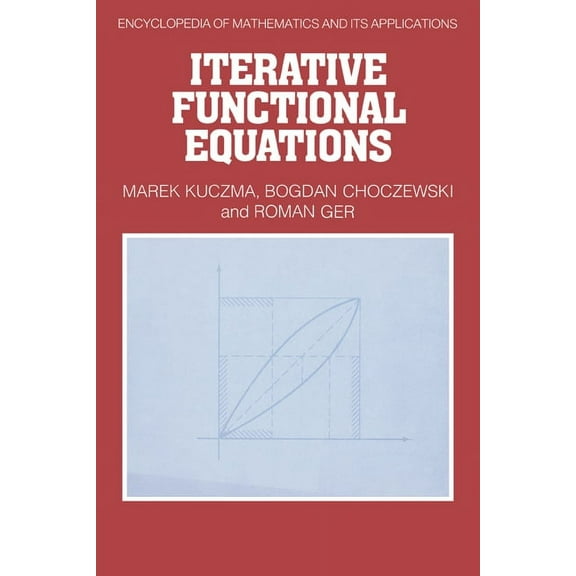 Encyclopedia of Mathematics and Its Appl Iterative Functional Equations, Book 32, (Hardcover)