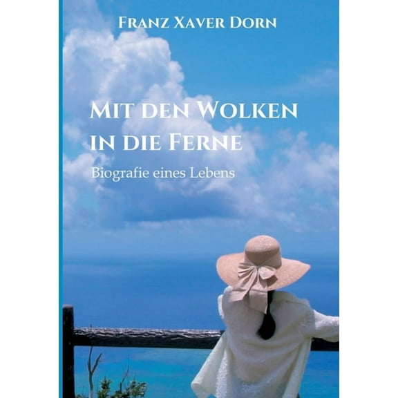 Mit den Wolken in die Ferne: Biografie eines Lebens (Paperback)
