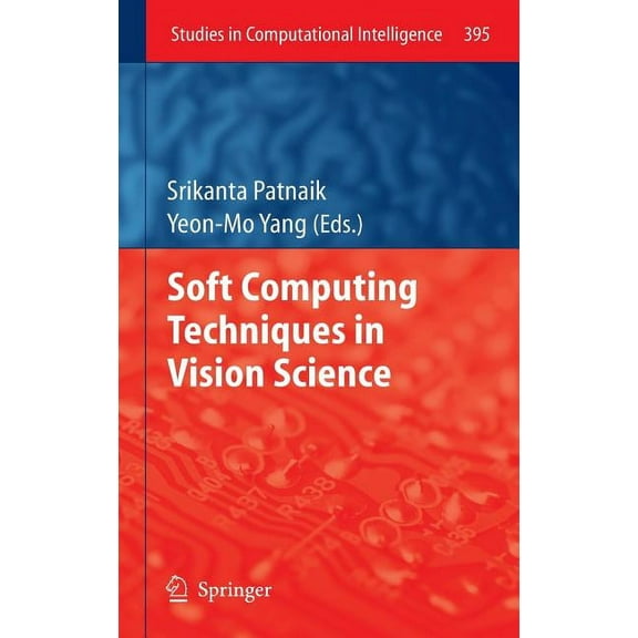 Studies in Computational Intelligence Soft Computing Techniques in Vision Science, Book 395, (Hardcover)