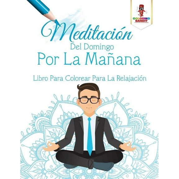 Meditación Del Domingo Por La Mañana: Libro Para Colorear Para La Relajación, (Paperback)