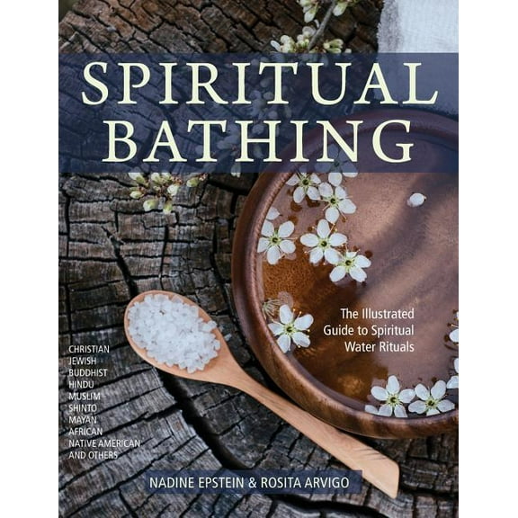 Spiritual Bathing: Healing Rituals and Traditions from Around the World, (Paperback)