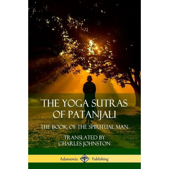 The Yoga Sutras of Patanjali: The Book of The Spiritual Man, (Paperback)