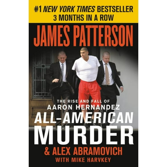All-American Murder: The Rise and Fall of Aaron Hernandez, the Superstar Whose Life Ended on Murderers' Row