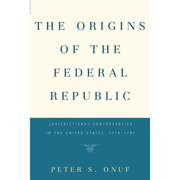 Pre-Owned The Origins of the Federal Republic (Paperback) 0812211677 9780812211672