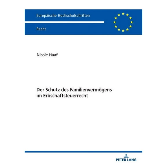 Europäische Hochschulschriften Recht: Der Schutz des Familienvermoegens im Erbschaftsteuerrecht (Paperback)