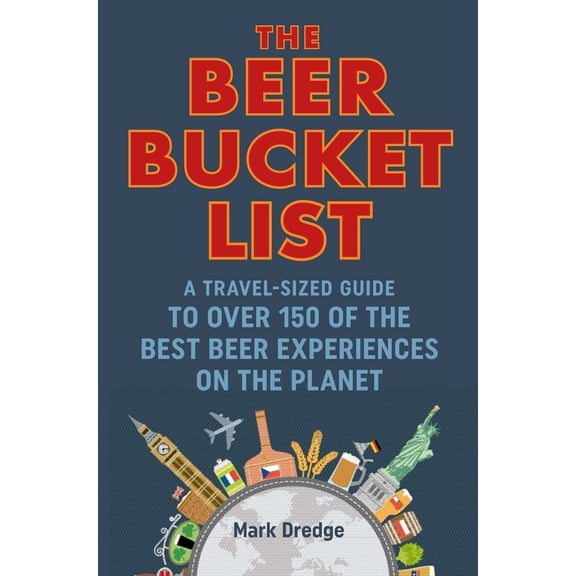 Pre-Owned The Beer Bucket List: A Travel-Sized Guide to Over 150 of the Best Beer Experiences on the Planet (Hardcover) 1911026984 9781911026983