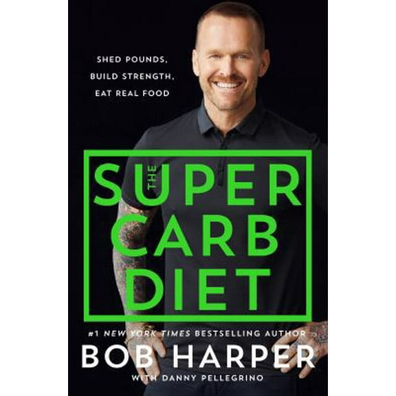 Pre-Owned The Super Carb Diet: Shed Pounds, Build Strength, Eat Real Food (Hardcover) 1250146607 9781250146601