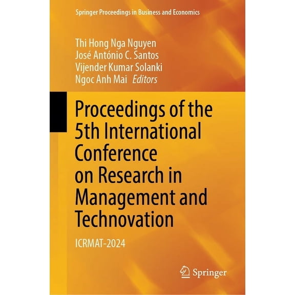 Springer Proceedings in Business and Eco Proceedings of the 5th International Conference on Research in Management and Technovation: Icrmat-2024, (Hardcover)