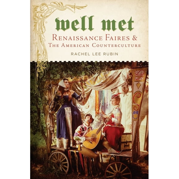 Well Met: Renaissance Faires and the American Counterculture, (Paperback)