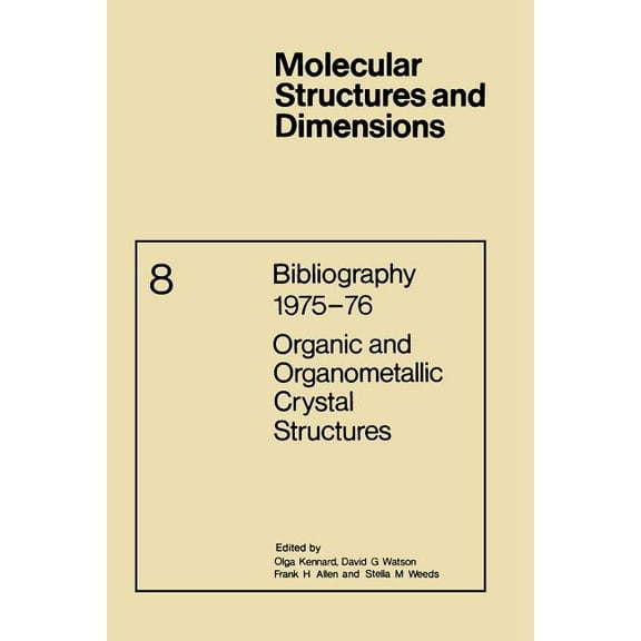 Molecular Structure and Dimensions Bibliography 1975-76 Organic and Organometallic Crystal Structures, Book 8, (Paperback)