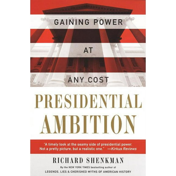 Presidential Ambition: Gaining Power at Any Cost, (Paperback)