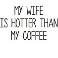 thumbnail image 3 of CafePress - My Wife Is Hotter Than My Coffee Mugs - 15 oz Ceramic Large White Novelty Mug, 3 of 4
