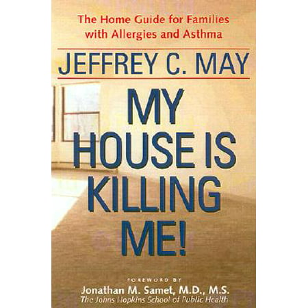 My House Is Killing Me! : The Home Guide for Families with Allergies and