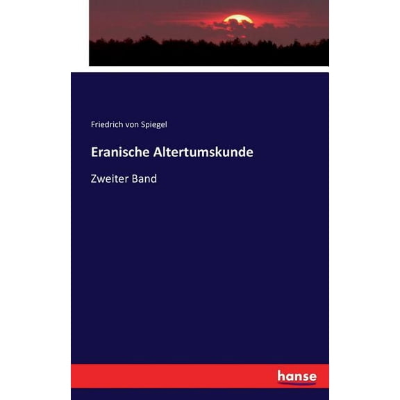 Eranische Altertumskunde : Zweiter Band (Paperback)