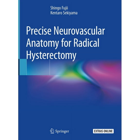 Precise Neurovascular Anatomy for Radical Hysterectomy, (Hardcover)